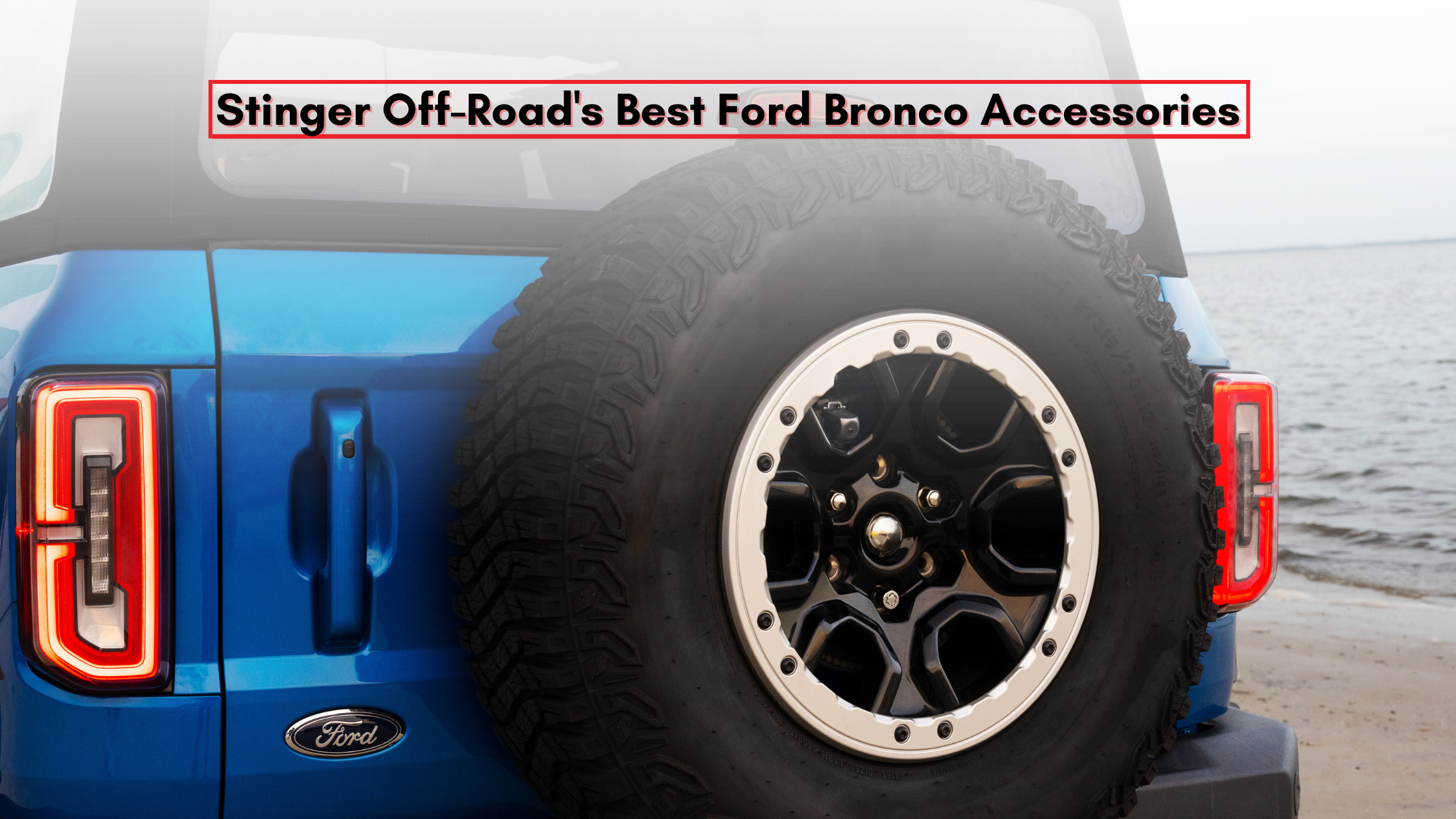 Stinger Off-Road's Best Ford Bronco Accessories